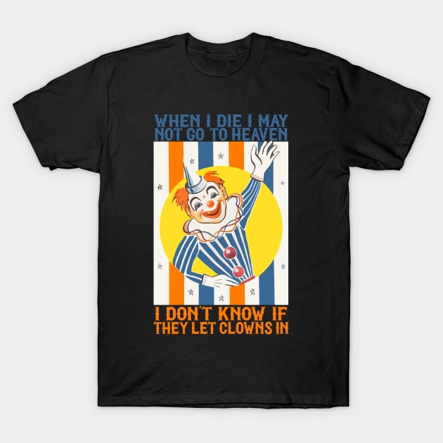 When I Die I May Not Go To Heaven ... T-Shirt by DankFutura